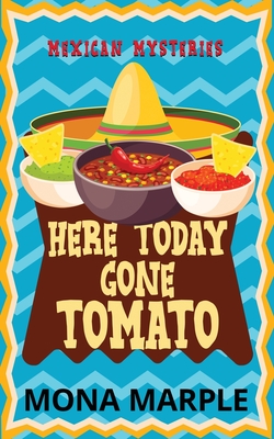 Here Today, Gone Tomato - Mona Marple