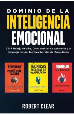 Dominio de la Inteligencia Emocional: 3 in 1 Manejo de la Ira, Cómo Analizar a Las Personas y la Psicología Oscura, Técnicas Secretas de Manipulació - Easytube Zen Studio