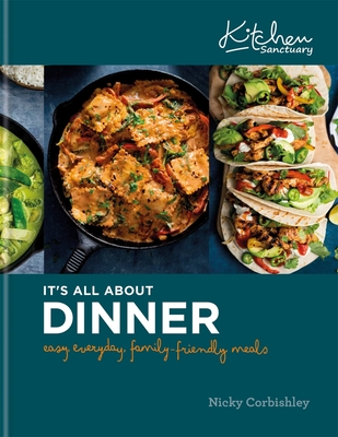 It's All about Dinner: Easy, Everyday, Family-Friendly Meal - Nicky Corbishley