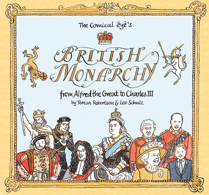 The Comical Eye's British Monarchy: From Alfred the Great to Charles III - Leo Schulz