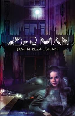 Uber Man - Jason Reza Jorjani