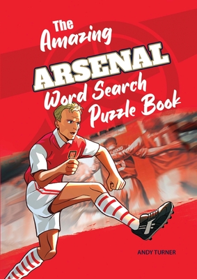 The Amazing Arsenal Word Search Puzzle Book - Andy Turner