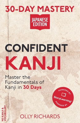 30-Day Mastery: Confident Kanji Japanese Edition - Olly Richards