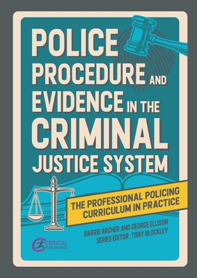 Police Procedure and Evidence in the Criminal Justice System - Barrie Archer