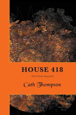 House 418: The Circle Squared - Cath Thompson
