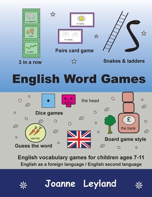 English Word Games: English vocabulary games for children ages 7-11 - English as a foreign language / second language - Joanne Leyland