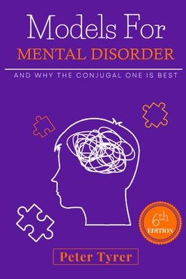 Models for Mental Disorder: and why the conjugal one is best - Peter Tyrer