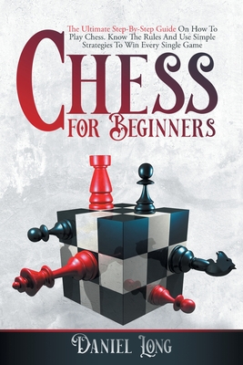 Chess For Beginners - Daniel Long