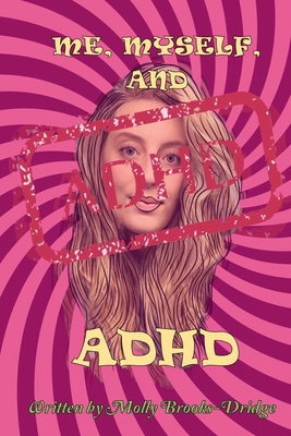 Me Myself And ADHD - Molly Brooks-dridge