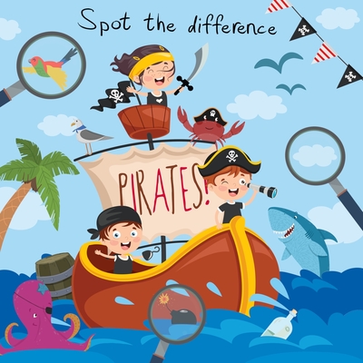 Spot The Difference - Pirates!: A Fun Search and Solve Book for 4-8 Year Olds - Webber Books
