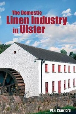 The Domestic Linen Industry in Ulster - W. H. Crawford