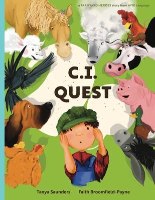 C.I. Quest: a tale of cochlear implants lost and found on the farm (the young farmer has hearing loss), told through rhyming verse - Tanya Saunders