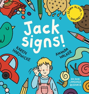 Jack Signs!: The heart-warming tale of a little boy who is deaf, wears hearing aids and discovers the magic of sign language - base - Karen Hardwicke