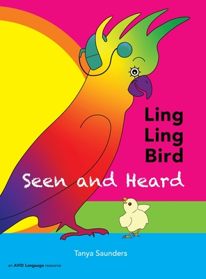 LING LING BIRD Seen and Heard: a joyous tale of friendship, acceptance and magic ears - Tanya Saunders