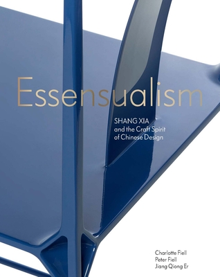 Essensualism: Shang Xia and the Craft Spirit of Chinese Design - Peter Fiell