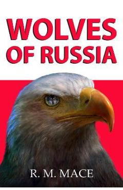 Coperta cărții 'Wolves of Russia - R. M. Mace'