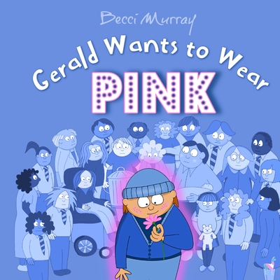 Gerald Wants to Wear Pink - Becci Murray