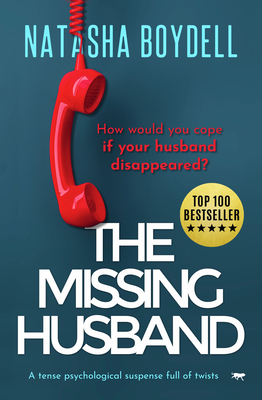 The Missing Husband: A Tense Psychological Suspense Full of Twists - Natasha Boydell