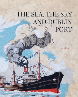 The Sea, the Sky and Dublin Port - Ian Elliot