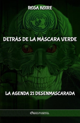 Detrás de la máscara verde: La Agenda 21 desenmascarada - Rosa Koire