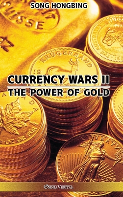 Currency Wars II: The Power of Gold - Song Hongbing