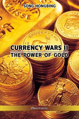Currency Wars II: The Power of Gold - Song Hongbing