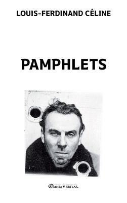 Pamphlets - Louis-ferdinand Céline