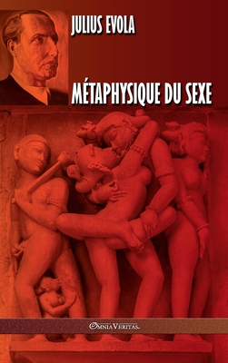 Mtaphysique du sexe: dition intgrale - Julius Evola