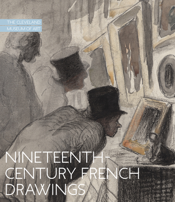 Nineteenth-Century French Drawings: The Cleveland Museum of Art - Britany Salsbury