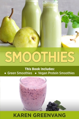 Smoothies: Green Smoothies & Vegan Protein Smoothies - Karen Greenvang