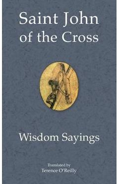 Poza produsului Saint John of the Cross: Wisdom Sayings - Terence O'reilly