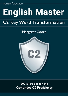 English Master C2 Key Word Transformation: 200 test questions with answer keys - Margaret Cooze