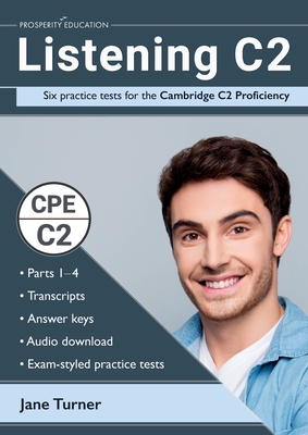 Listening C2: Six practice tests for the Cambridge C2 Proficiency: Answers and audio included - Jane Turner