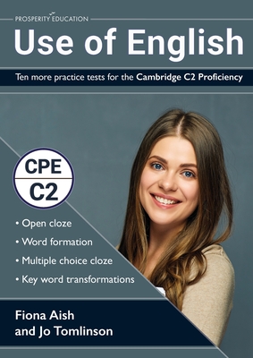 Use of English: Ten more practice tests for the Cambridge C2 Proficiency: 10 Use of English practice tests in the style of the CPE exa - Fiona Aish