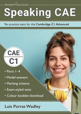 Speaking CAE: Ten practice tests for the Cambridge C1 Advanced - Luis Porras Wadley