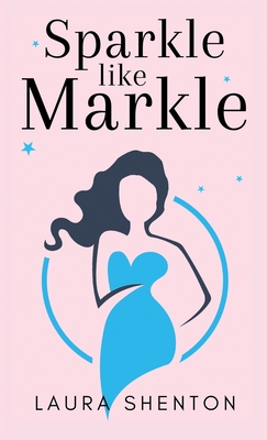 Coperta cărții 'Sparkle like Markle - Laura Shenton'