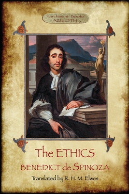 The Ethics: Translated by R. H. M. Elwes, with Commentary & Biography of Spinoza by J. Ratner (Aziloth Books). - Benedict De Spinoza