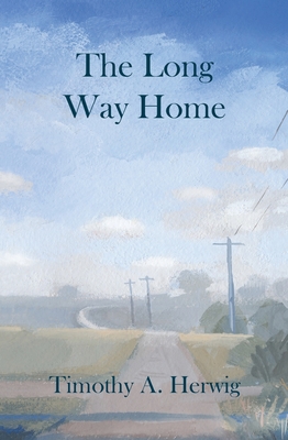 The Long Way Home - Timothy A. Herwig