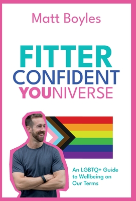 The Fitter Confident Youniverse - Matt Boyles