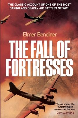 The Fall of Fortresses - Elmer Bendiner