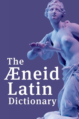 The Aeneid Latin Dictionary - Henry S. Frieze