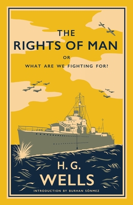 The Rights of Man: or, What Are We Fighting For? - H. G. Wells