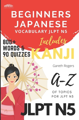 Beginners Japanese Vocabulary JLPT N5: Beginners and JLPT N5 Preparation - Gareth Rogers