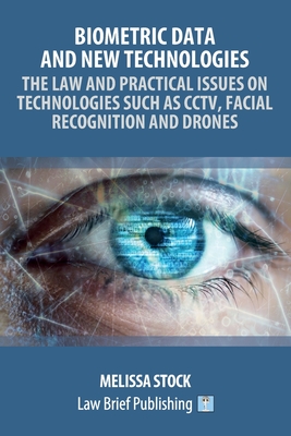 Biometric Data and New Technologies - The Law and Practical Issues on Technologies Such as CCTV, Facial Recognition and Drones - Melissa Stock