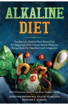 Coperta cărții 'Alkaline Diet: The Best ph Alkaline Plant Based Diet For Beginners With Proven Herbal Medicine Recipe Book For'