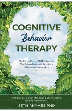 Coperta cărții 'Cognitive Behaviour Therapy: Discover The Proven Power of CBT To Improve Mindfulness & Alleviate Symptoms of Depression'