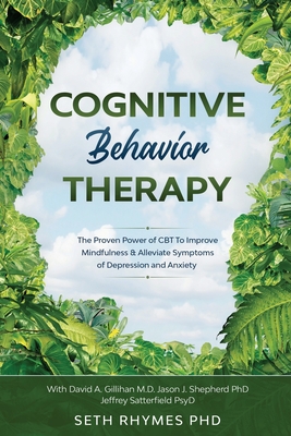 Coperta cărții 'Cognitive Behaviour Therapy: Discover The Proven Power of CBT To Improve Mindfulness & Alleviate Symptoms of Depression'