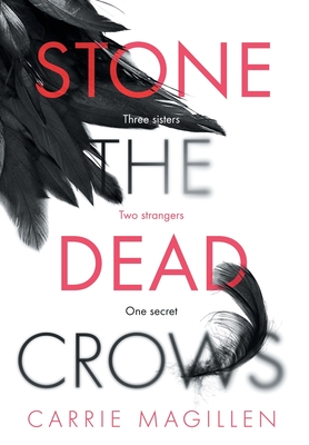 Stone the Dead Crows - Carrie Magillen