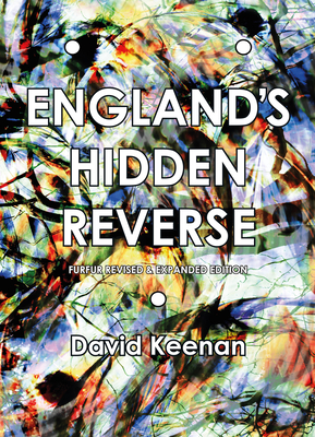 England's Hidden Reverse, Revised and Expanded Edition: A Secret History of the Esoteric Underground - David Keenan
