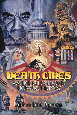 Death Lines: Walking London's Horror History - Lauren Barnett